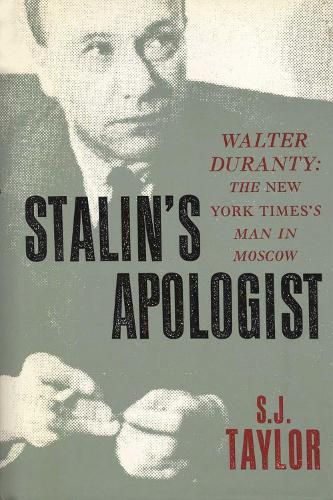 Stalin's Apologist: Walter Duranty:  The New York Times's Man in Moscow