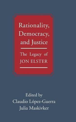 Rationality, Democracy, and Justice: The Legacy of Jon Elster