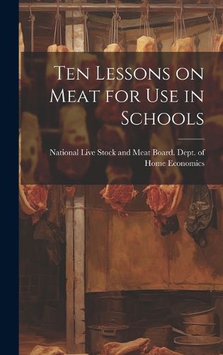 Cover image for Ten Lessons on Meat for use in Schools