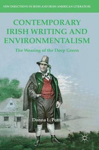 Cover image for Contemporary Irish Writing and Environmentalism: The Wearing of the Deep Green