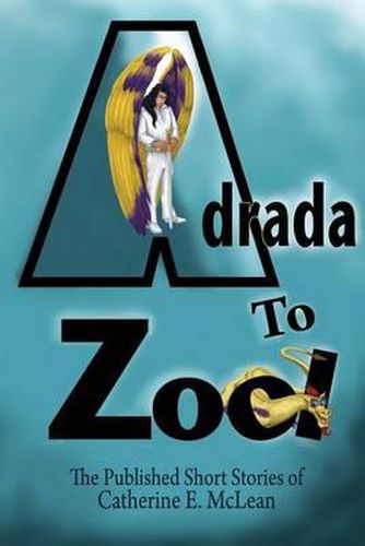 Cover image for Adrada to Zool: Anthology of Short Stories