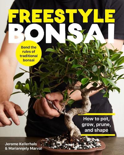 Cover image for Freestyle Bonsai: How to pot, grow, prune, and shape - Bend the rules of traditional bonsai