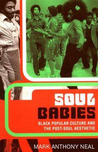 Cover image for Soul Babies: Black Popular Culture and the Post-Soul Aesthetic