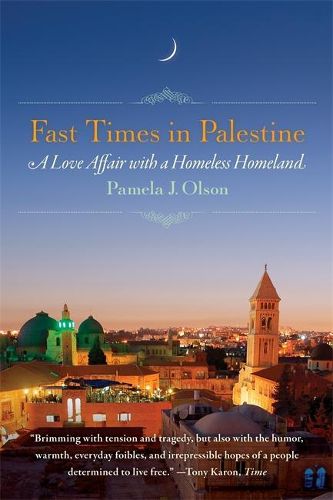 Cover image for Fast Times in Palestine: A Love Affair with a Homeless Homeland