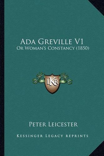 Cover image for ADA Greville V1: Or Woman's Constancy (1850)