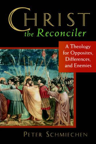 Cover image for Christ the Reconciler: A Theology for Opposites, Differences and Enemies