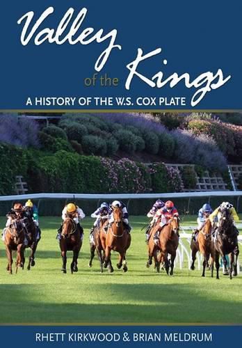 Cover image for Valley of the Kings: A History of the W.S. Cox Plate