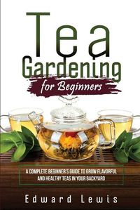 Cover image for Tea Gardening for Beginners