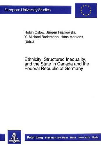 Cover image for Ethnicity, Structured Inequality and the State in Canada and the Federal Republic of Germany