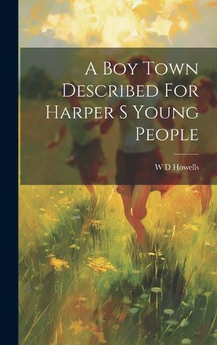 Cover image for A Boy Town Described For Harper S Young People