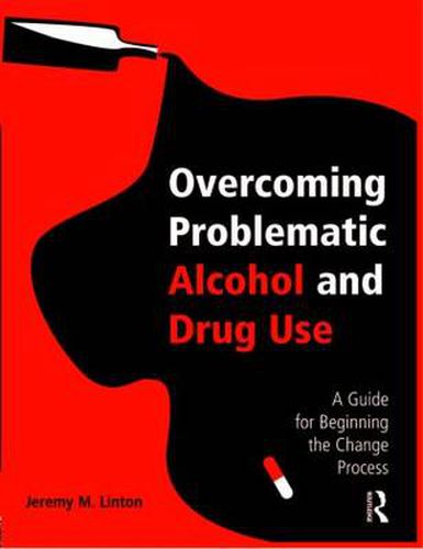 Cover image for Overcoming Problematic Alcohol and Drug Use: A Guide for Beginning the Change Process