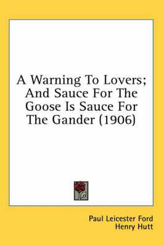 A Warning to Lovers; And Sauce for the Goose Is Sauce for the Gander (1906)