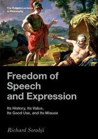 Cover image for Freedom of Speech and Expression: Its History, Its Value, Its Good Use, and Its Misuse