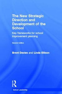 Cover image for The New Strategic Direction and Development of the School: Key Frameworks for School Improvement Planning