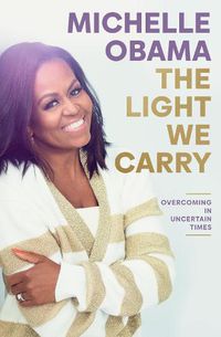 Cover image for The Light We Carry: Overcoming In Uncertain Times