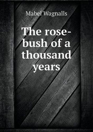 Cover image for The Rose-Bush of a Thousand Years