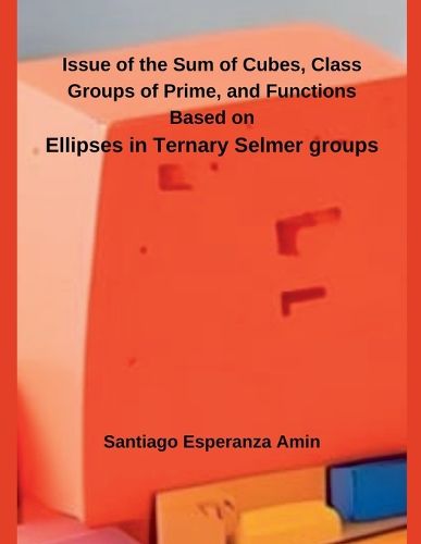 Cover image for Issue of the Sum of Cubes, Class Groups of Prime, and Functions Based on Ellipses in Ternary Selmer groups