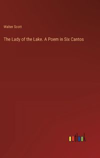 Cover image for The Lady of the Lake. A Poem in Six Cantos