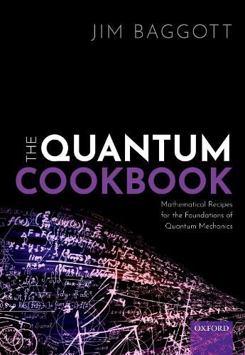 Cover image for The Quantum Cookbook: Mathematical Recipes for the Foundations of Quantum Mechanics