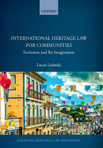 Cover image for International Heritage Law for Communities: Exclusion and Re-Imagination