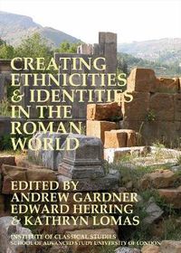 Cover image for Creating Ethnicities & Identities in the Roman World