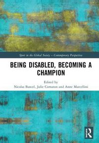 Cover image for Being Disabled, Becoming a Champion