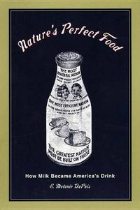 Cover image for Nature's Perfect Food: How Milk Became America's Drink