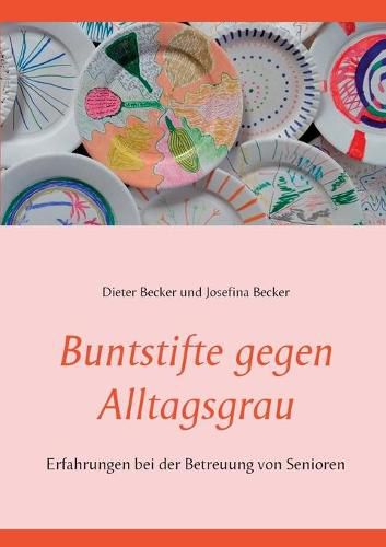 Cover image for Buntstifte gegen Alltagsgrau: Erfahrungen bei der Betreuung von Senioren