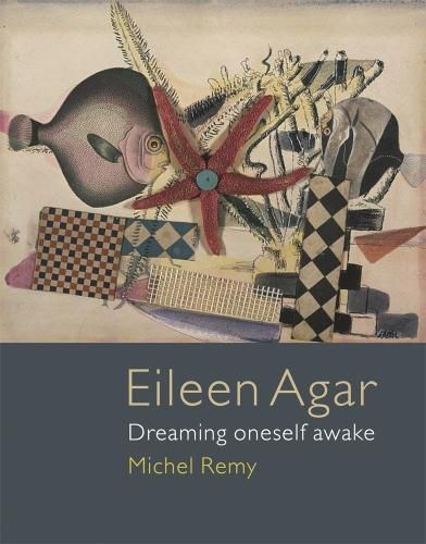 Eileen Agar: Dreaming Oneself Awake