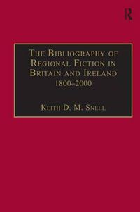 Cover image for The Bibliography of Regional Fiction in Britain and Ireland, 1800-2000