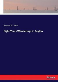 Cover image for Eight Years Wanderings in Ceylon