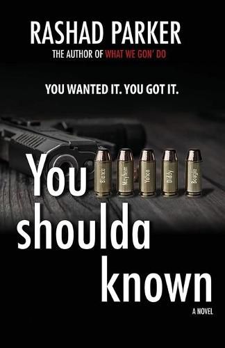 Cover image for You Shoulda Known: You Wanted It. You Got It.