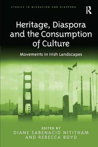 Cover image for Heritage, Diaspora and the Consumption of Culture: Movements in Irish Landscapes