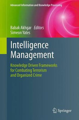 Cover image for Intelligence Management: Knowledge Driven Frameworks for Combating Terrorism and Organized Crime