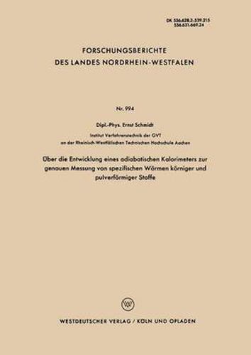 UEber Die Entwicklung Eines Adiabatischen Kalorimeters Zur Genauen Messung Von Spezifischen Warmen Koerniger Und Pulverfoermiger Stoffe