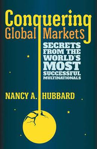 Cover image for Conquering Global Markets: Secrets from the World's Most Successful Multinationals