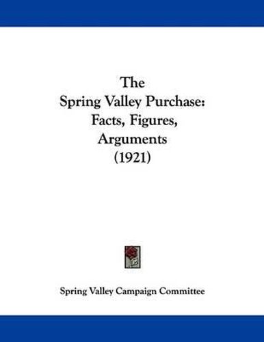 Cover image for The Spring Valley Purchase: Facts, Figures, Arguments (1921)