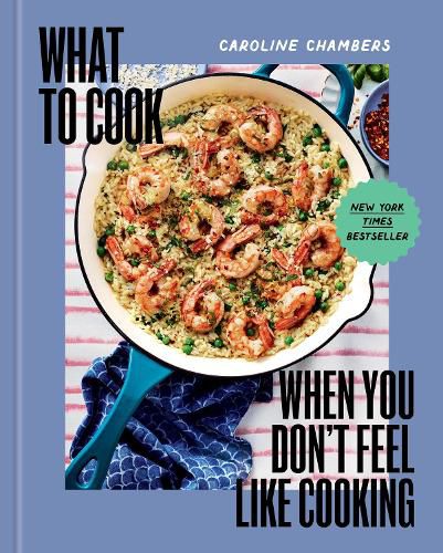 Cover image for What to Cook When You Don't Feel Like Cooking - A Cookbook