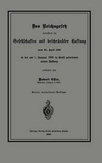 Cover image for Das Reichsgesetz Betreffend Die Gesellschaften Mit Beschrankter Haftung Vom 20. April 1892 in Der Am 1. Januar 1900 in Kraft Getretenen Neuen Fassung