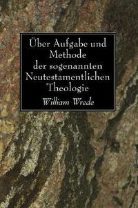 Cover image for UEber Aufgabe Und Methode Der Sogenannten Neutestamentlichen Theologie