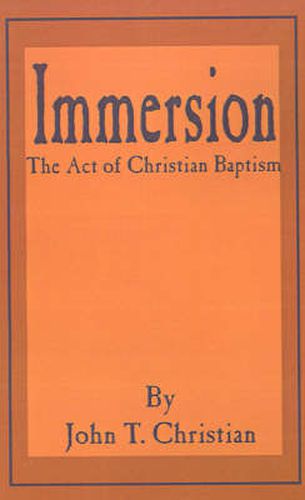 Cover image for Immersion, the Act of Christian Baptism