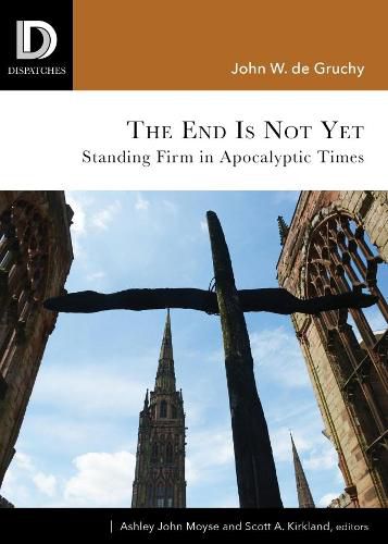 The End is Not Yet: Standing Firm in Apocalyptic Times