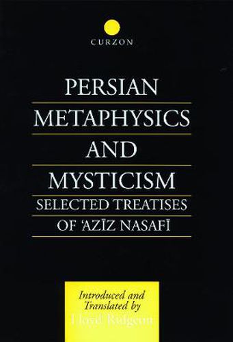 Cover image for Persian Metaphysics and Mysticism: Selected Treatises of 'Aziz Nasafi