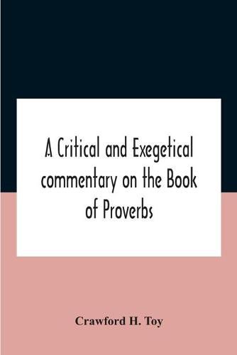 Cover image for A Critical And Exegetical Commentary On The Book Of Proverbs