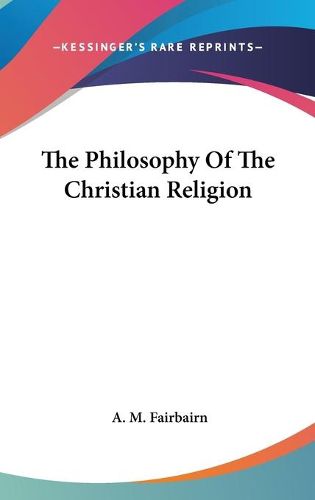 Cover image for The Philosophy of the Christian Religion