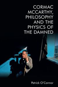 Cover image for Cormac Mccarthy, Philosophy and the Physics of the Damned