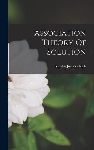 Cover image for Association Theory Of Solution