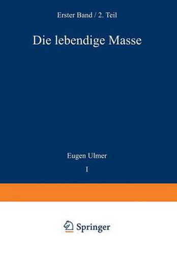 Cover image for Die Lebendige Masse: Zweiter Teil Wachstum Und Vermehrung Der Lebendigen Masse