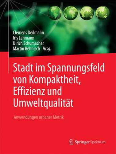 Stadt Im Spannungsfeld Von Kompaktheit, Effizienz Und Umweltqualitat: Anwendungen Urbaner Metrik