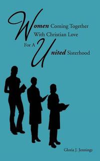 Cover image for Women Coming Together with Christian Love for a United Sisterhood